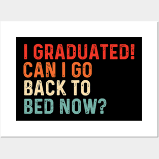 I Graduated Can I Go Back To Bed Now Funny Graduation Posters and Art